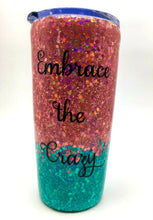 Load image into Gallery viewer, Embrace the Crazy Holographic Glitter Tumbler - Pink and Turquoise - Mom Life - Busy Mom Gift - Mother&#39;s Day Tumbler - Insulated - 20 oz