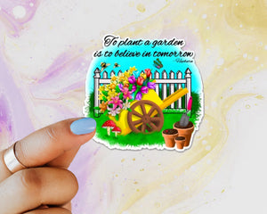 To Plant a Garden Floral Sticker, Flowers Sticker, Gardening Quote, Summer Sticker, Mother's Day, Spring Garden Sticker, Wheelbarrow Flower